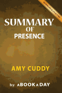 Summary of Presence: By Amy Cuddy - Includes Analysis on Presence