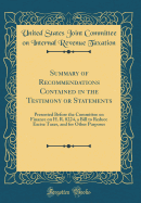 Summary of Recommendations Contained in the Testimony or Statements: Presented Before the Committee on Finance on H. R. 8224, a Bill to Reduce Excise Taxes, and for Other Purposes (Classic Reprint)