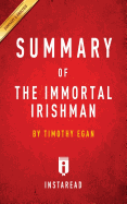 Summary of the Immortal Irishman: By Timothy Egan Includes Analysis