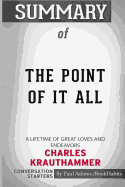 Summary of the Point of It All: A Lifetime of Great Loves and Endeavors by Charles Krauthammer: Conversation Starters