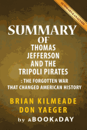 Summary of Thomas Jefferson and the Tripoli Pirates: The Forgotten War That Changed American History by Brian Kilmeade and Don Yaeger