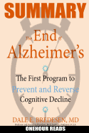 Summary: The End of Alzheimer's: The First Program to Prevent and Reverse Cognitive Decline