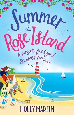 Summer at Rose Island: A perfect feel good summer romance - Martin, Holly