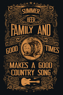 Summer Beer Family And Good Times Makes A Good Country Song: Blank Sheet Music Notebook Country Music Songwriting