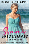 Summer Bridesmaid Age Gap Love: A Forbidden First Time OMYW Story