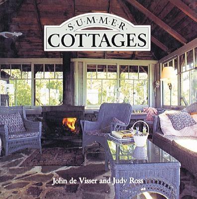 Summer Cottages - Visser, John, Dr. (Photographer), and Ross, Judy (Text by)