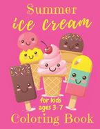 Summer Ice Cream Coloring Book For Kids aged 3-7: Sweet Children Activity Book