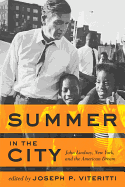 Summer in the City: John Lindsay, New York, and the American Dream