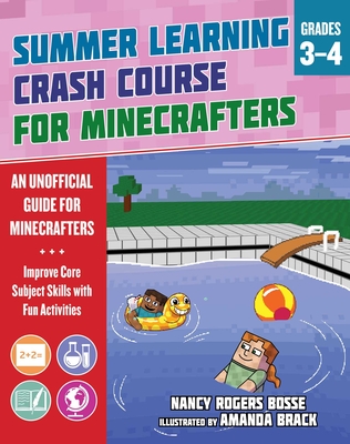Summer Learning Crash Course for Minecrafters: Grades 3-4: Improve Core Subject Skills with Fun Activities - Bosse, Nancy Rogers