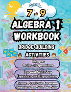 Summer Math Algebra 1 Workbook Grade 7-9 Bridge Building Activities: 7th to 9th Grade Summer Algebra 1 Essential Skills Practice Worksheets
