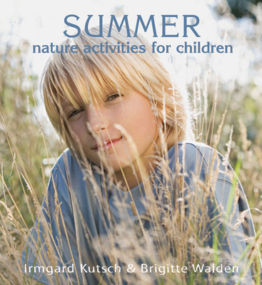 Summer Nature Activities for Children - Kutsch, Irmgard, and Walden, Brigitte