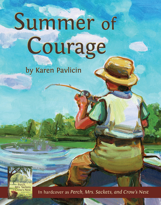 Summer of Courage: (Perch, Mrs. Sackets, and Crow's Nest) - Pavlicin, Karen