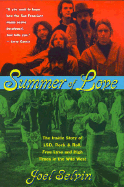 Summer of Love: Ths Inside Story of LSD, Rock & Roll, Free Love and High Time in the Wild West - Selvin, Joel