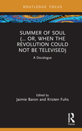 Summer of Soul (...Or, When the Revolution Could Not Be Televised): A Docalogue