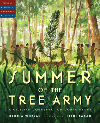 Summer of the Tree Army: A Civilian Conservation Corps Story - Whelan, Gloria