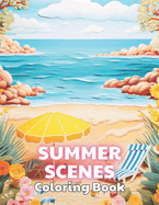 Summer Scenes Coloring Book: 100+ High-Quality and Unique Colouring Pages