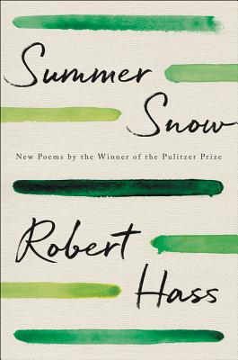 Summer Snow: New Poems - Hass, Robert