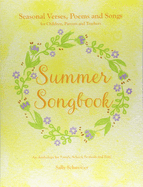 Summer Songbook: Seasonal Verses, Poems and Songs for Children, Parents and Teachers.  An Anthology for Family, School, Festivals and Fun!