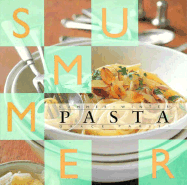 Summer/Winter Pasta: Two Seasons of Delicious Pasta Fare in Full Color-At a Great Low Price