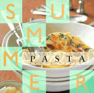 Summer/Winter Pasta: Two Seasons of Delicious Pasta Fare in Full Color-At a Great Low Price - Parisi, Grace