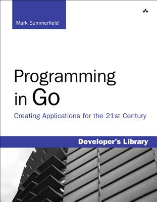 Summerfield: Programming in Go - Summerfield, Mark