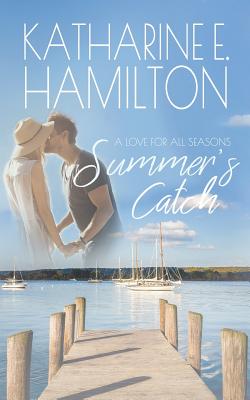 Summer's Catch: A Love for All Seasons Series - Hamilton, Katharine E