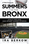 Summers in the Bronx: Attila the Hun and Other Yankee Stories