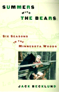 Summers with the Bears: Six Seasons in the North Woods - Becklund, Jack