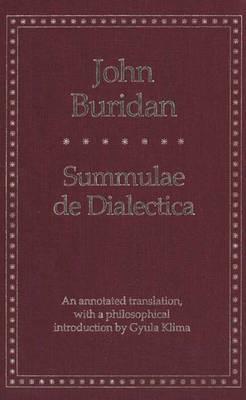 Summulae de Dialectica - Buridan, John, and Buridan, Jean, and Klima, Gyula (Translated by)