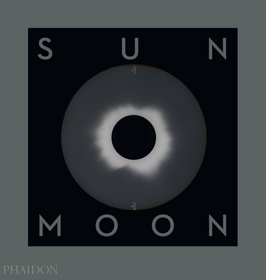 Sun and Moon: A Story of Astronomy, Photography and Cartography - Holborn, Mark