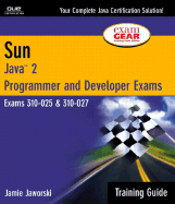 Sun Certification Training Guide: CS-310-025 & CX-310-027: Java 2 Programmer and Developer Exams