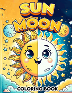 Sun Moon Coloring Book: Where Every Page Captures the Mystical Dance of Day and Night, Inviting You to Illuminate Your World with Cosmic Creativity