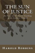 Sun of Justice: An Essay on the Social Teaching of the Catholic Church