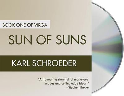 Sun of Suns: Book One of Virga - Schroeder, Karl, and Irvine, Joyce (Read by)