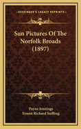 Sun Pictures Of The Norfolk Broads (1897)