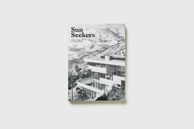Sun Seekers: The Cure of California - Kilston, Lyra (Text by), and Pellerin, Ananda (Editor)