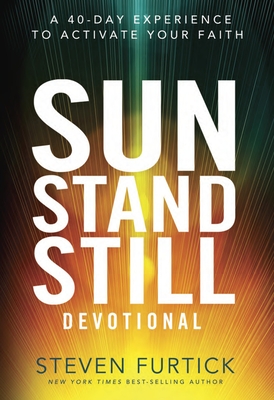 Sun Stand Still Devotional: A Forty-Day Experience of Daring Faith - Furtick, Steven