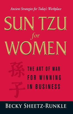 Sun Tzu for Women: The Art of War for Winning in Business - Sheetz-Runkle, Becky