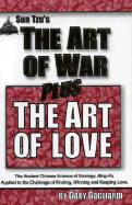 Sun Tzu's the Art of War Plus the Art of Love: The Ancient Chinese Science of Strategy, Bing-Fa, for Finding, Winning, and Keeping Lifelong Love