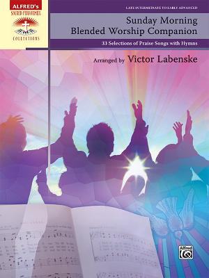 Sunday Morning Blended Worship Companion: 33 Selections of Praise Songs with Hymns, Comb Bound Book - Labenske, Victor