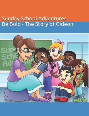 Sunday School Adventures: Be Bold - The Story of Gideon - Omerhi, Elza
