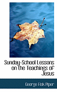 Sunday-School Lessons on the Teachings of Jesus