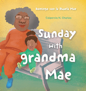 Sunday with Grandma Mae: Domingo con la Abuela Mae: Bilingual Children's Book - English Spanish