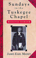 Sundays in the Tuskegee Chapel: Selected Sermons