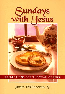 Sundays with Jesus: Reflections for the Year of Luke - DiGiacomo, James, SJ