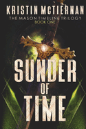 Sunder of Time: Book 1 of the Mason Timeline Trilogy