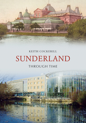 Sunderland Through Time - Cockerill, Keith