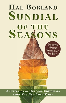 Sundial of the Seasons: A Selection of Outdoor Editorials from The New York Times - Borland, Hal