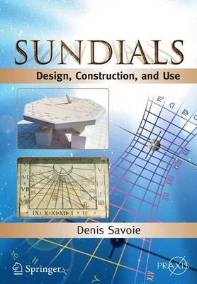 Sundials: Design, Construction, and Use - Savoie, Denis