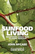 Sunfood Living: Resource Guide for Global Health